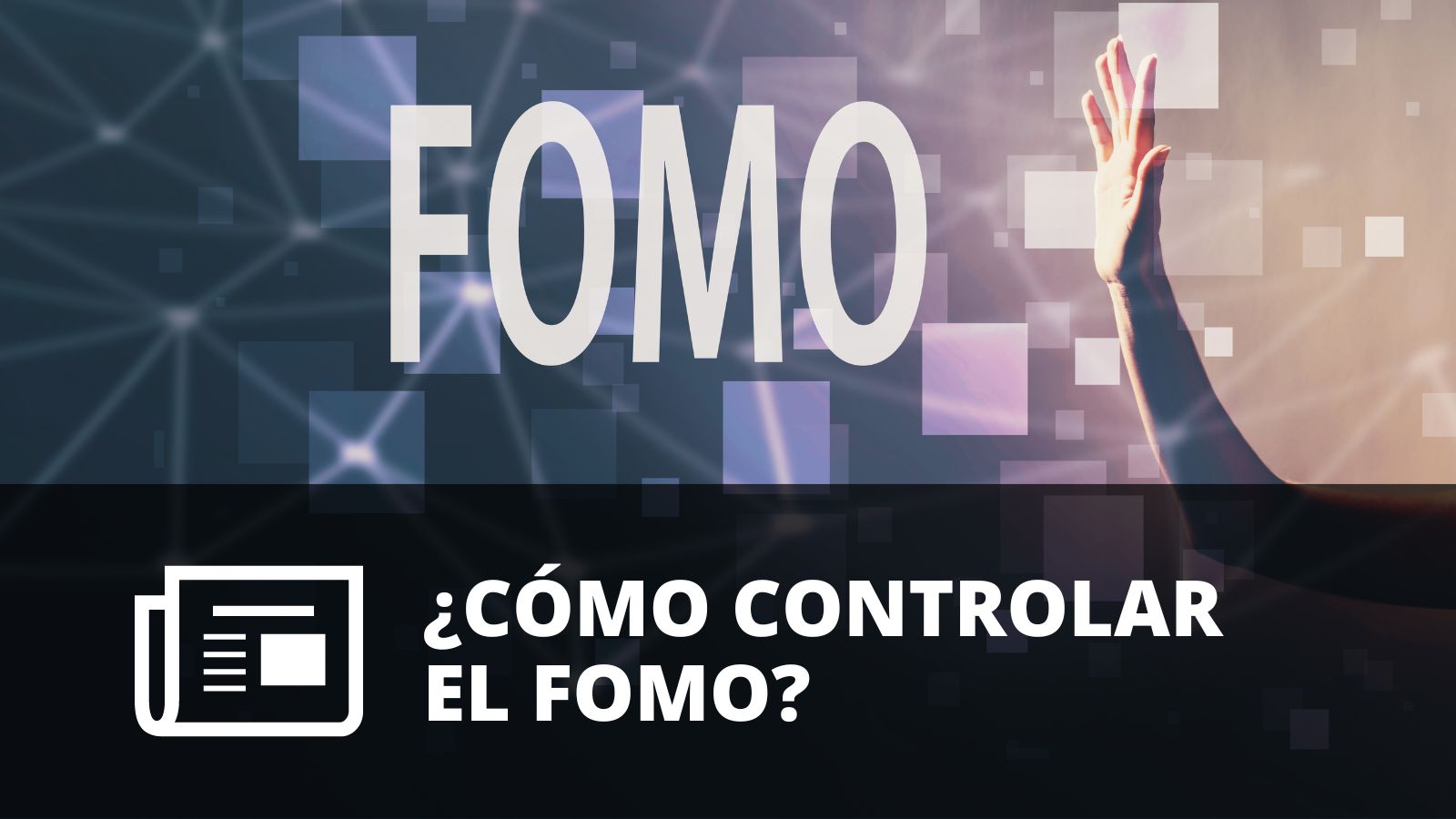 ¿CÓMO CONTROLAR EL FOMO?