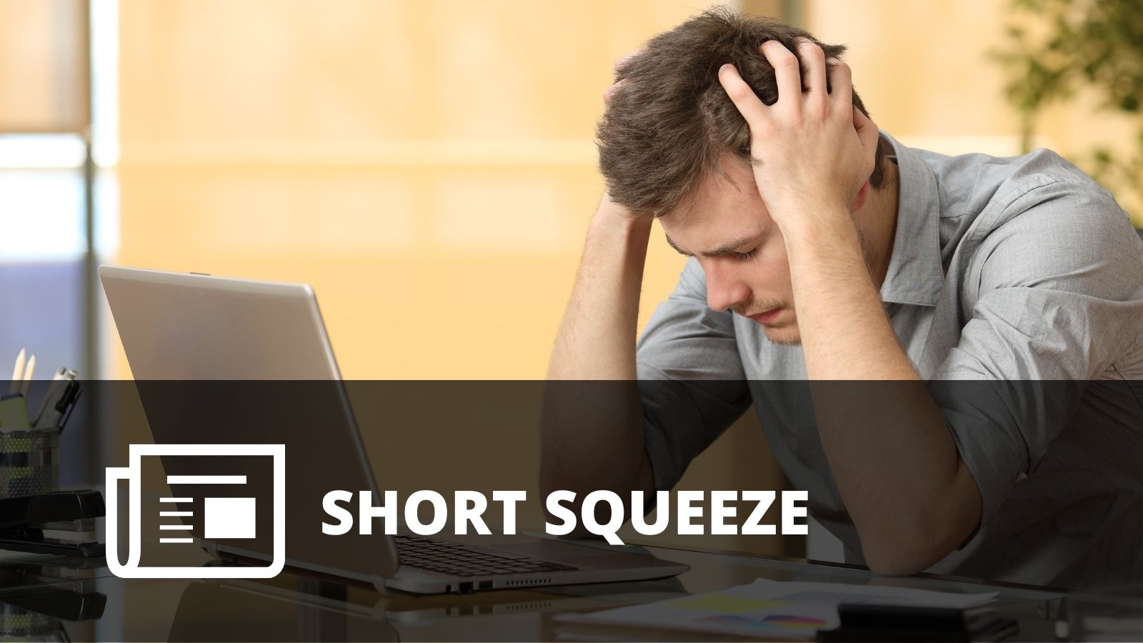 ¿QUÉ ES EL SHORT SQUEEZE?