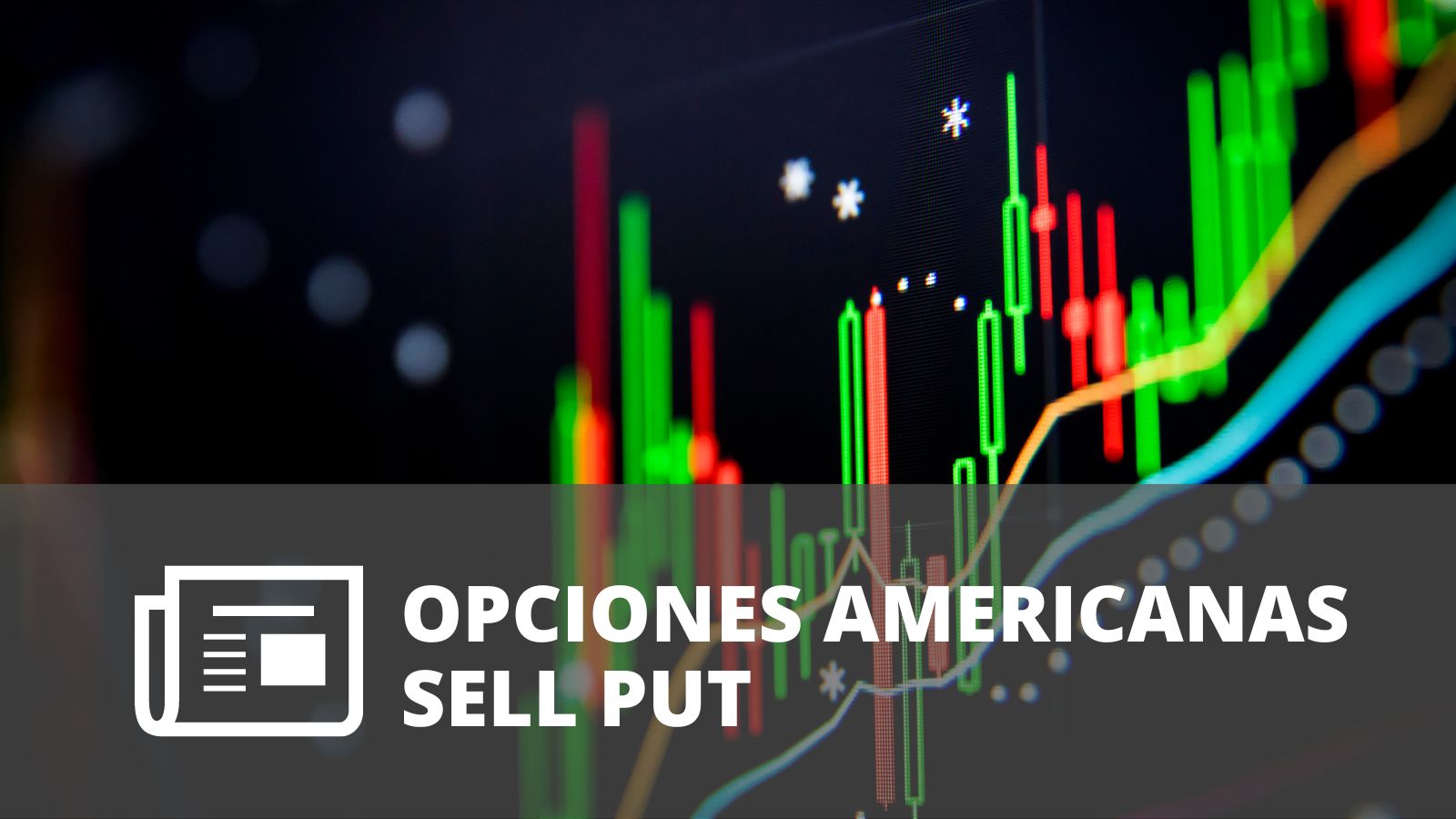 OPCIONES AMERICANAS – OPCIÓN DE VENTA – SELL PUT