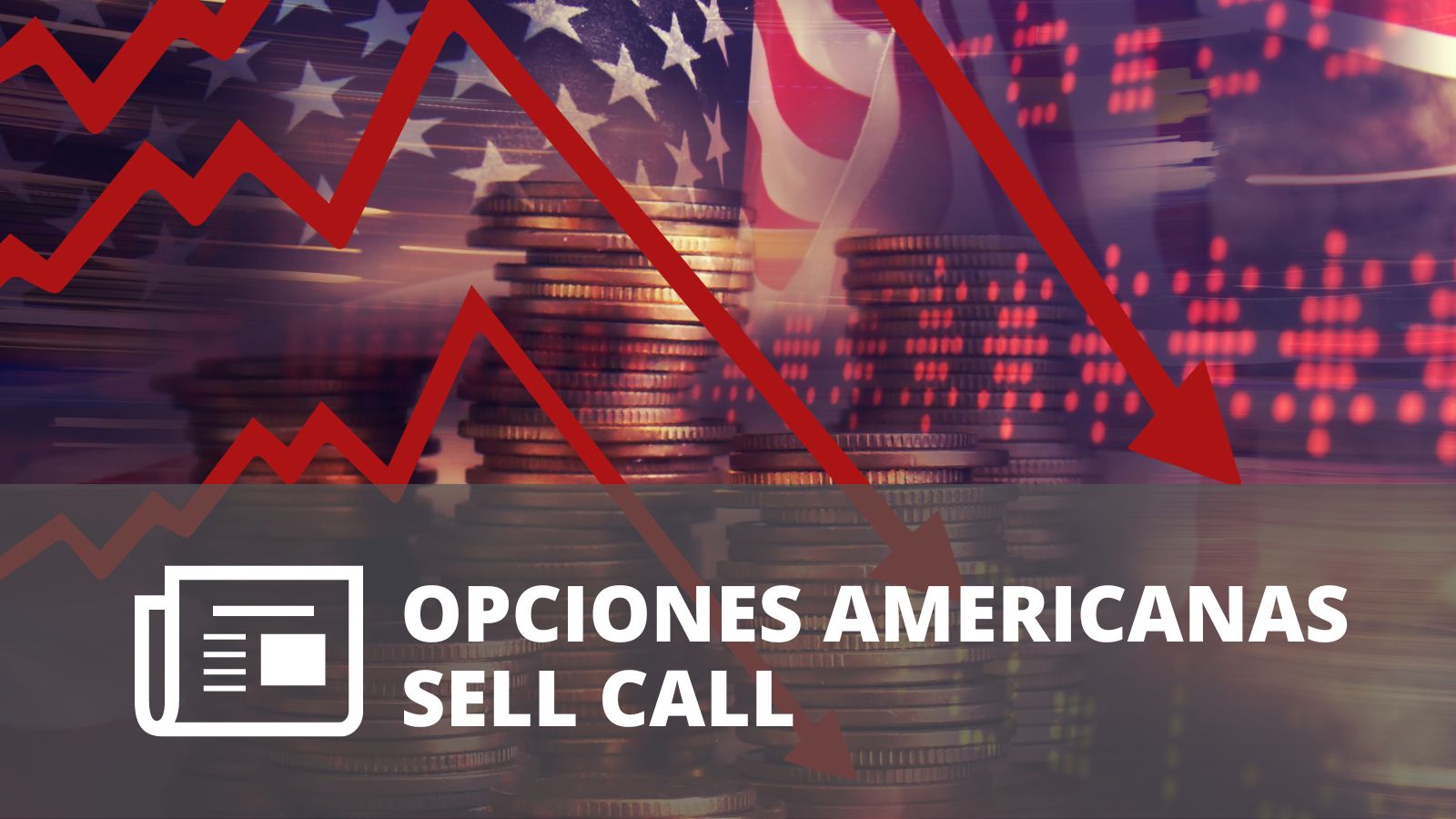 OPCIONES AMERICANAS – OPCIÓN DE VENTA – SELL CALL