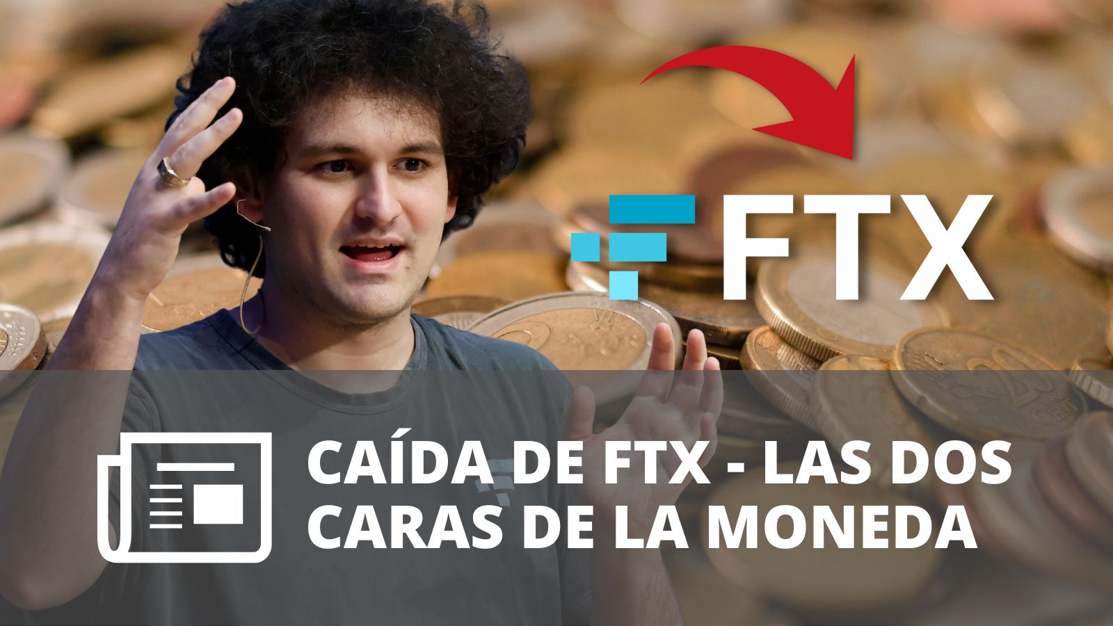 CAÍDA DE FTX – LAS DOS CARAS DE LA MONEDA