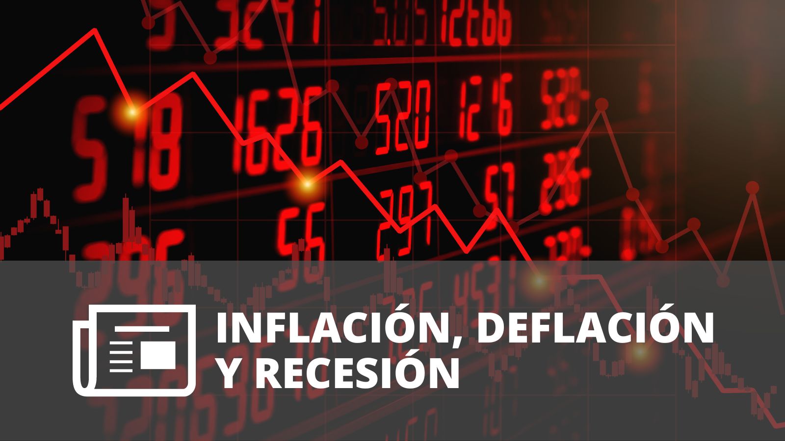 INFLACIÓN, DEFLACIÓN Y RECESIÓN (DEFINICIÓN Y DIFERENCIAS)