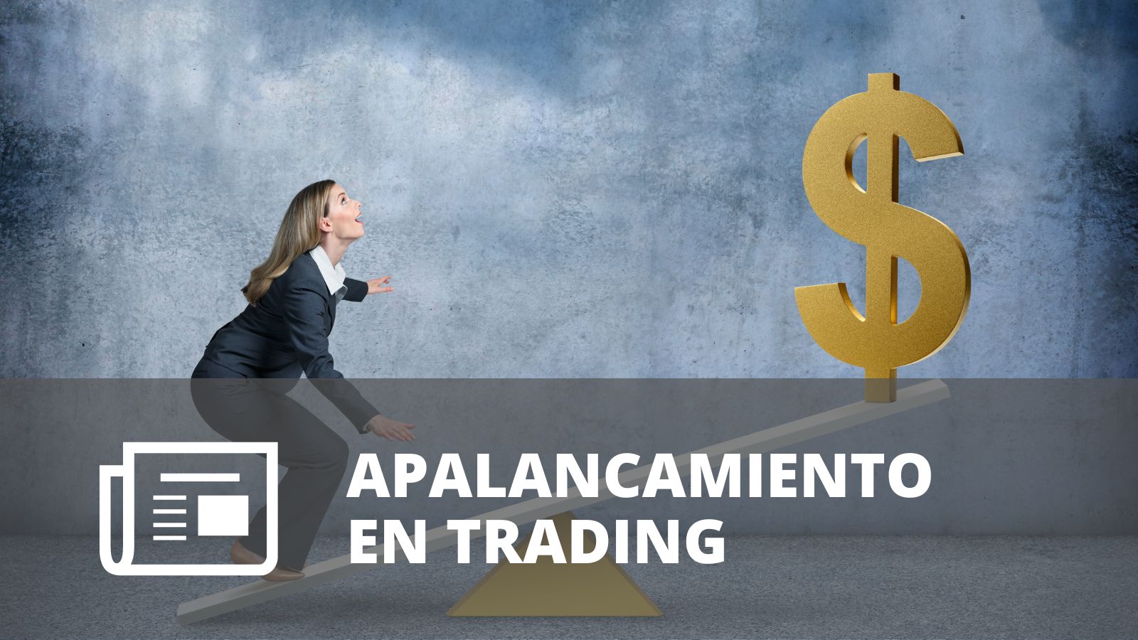 ¿QUÉ ES EL APALANCAMIENTO EN TRADING?