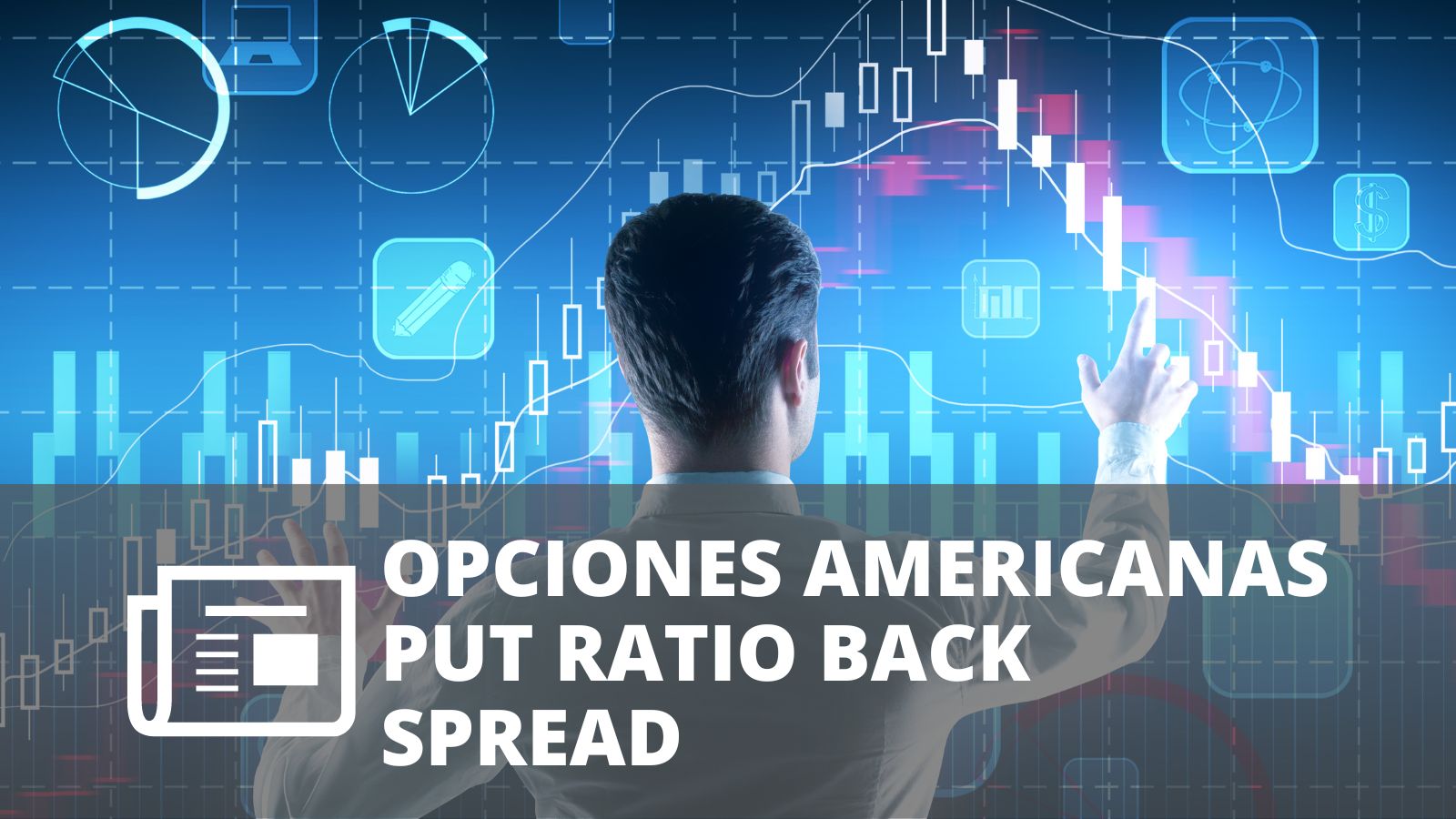 OPCIONES AMERICANAS – PUT RATIO BACK SPREAD