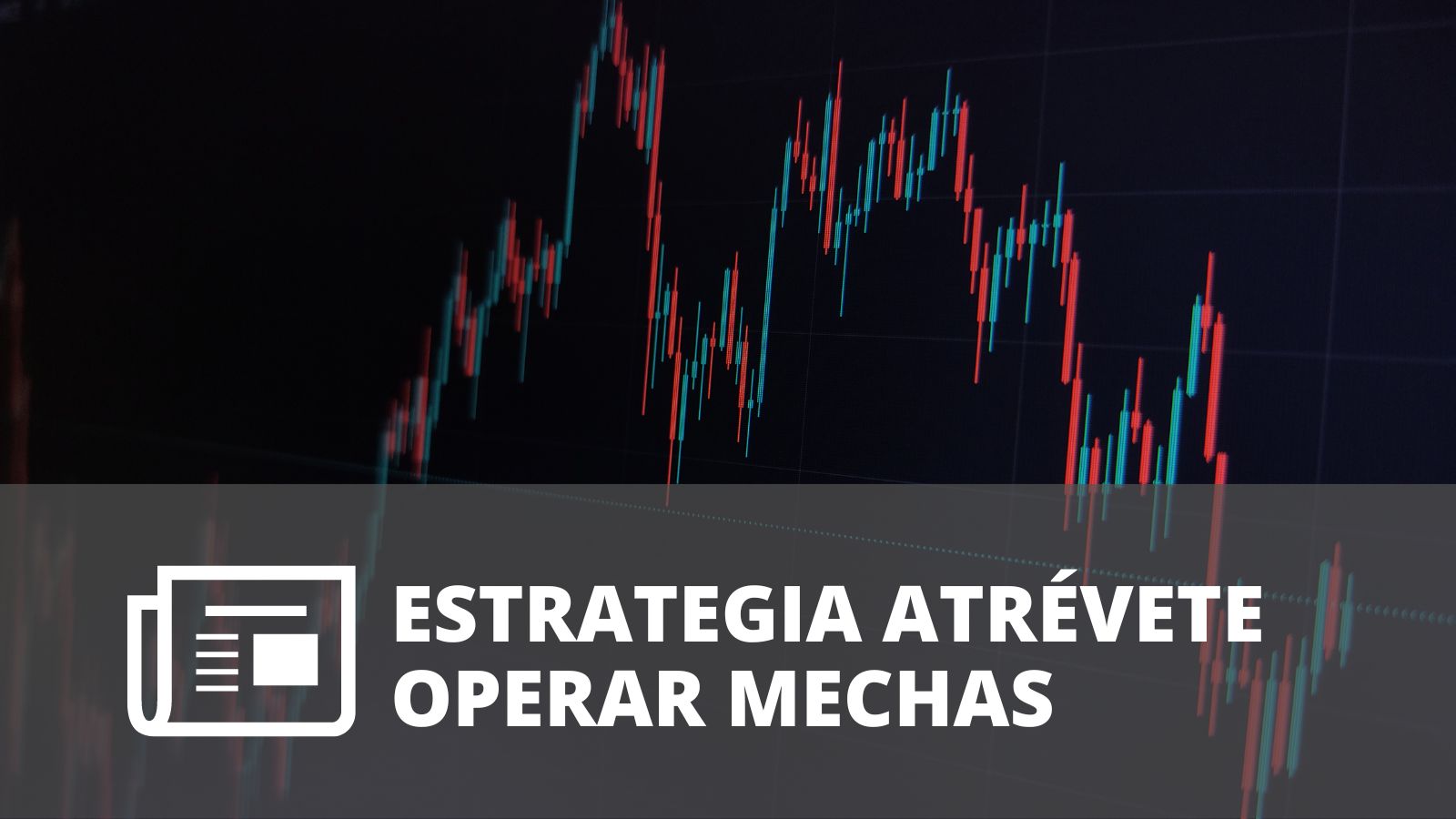 ESTRATEGIA ATRÉVETE OPERAR MECHAS