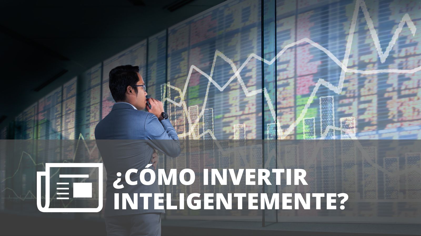 ¿CÓMO INVERTIR INTELIGENTEMENTE?