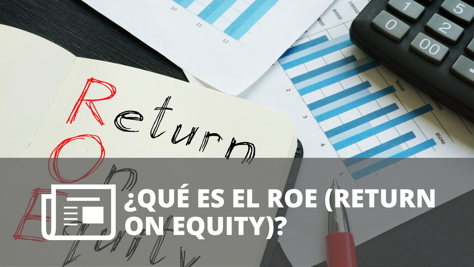 ¿QUÉ ES EL ROE (RETURN ON EQUITY)?