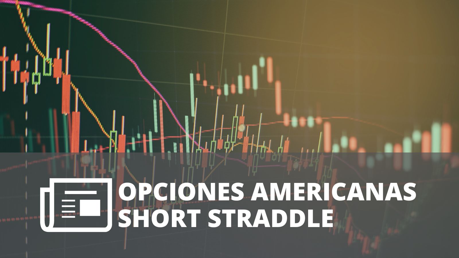 OPCIONES AMERICANAS SHORT STRADDLE