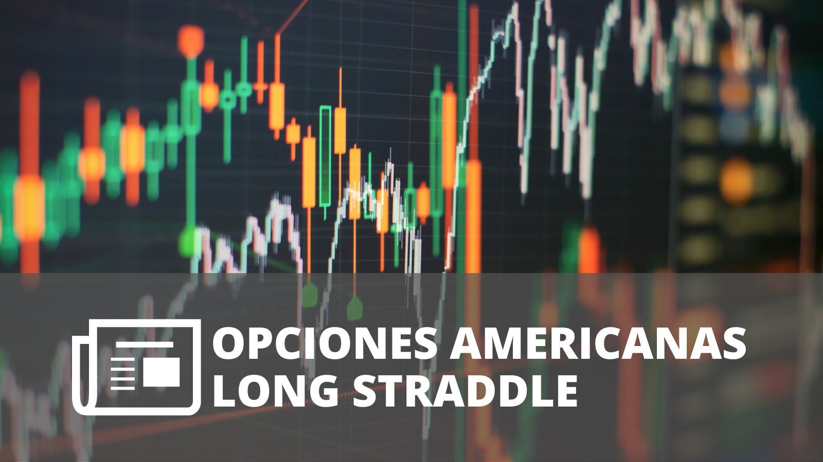 OPCIONES AMERICANAS LONG STRADDLE