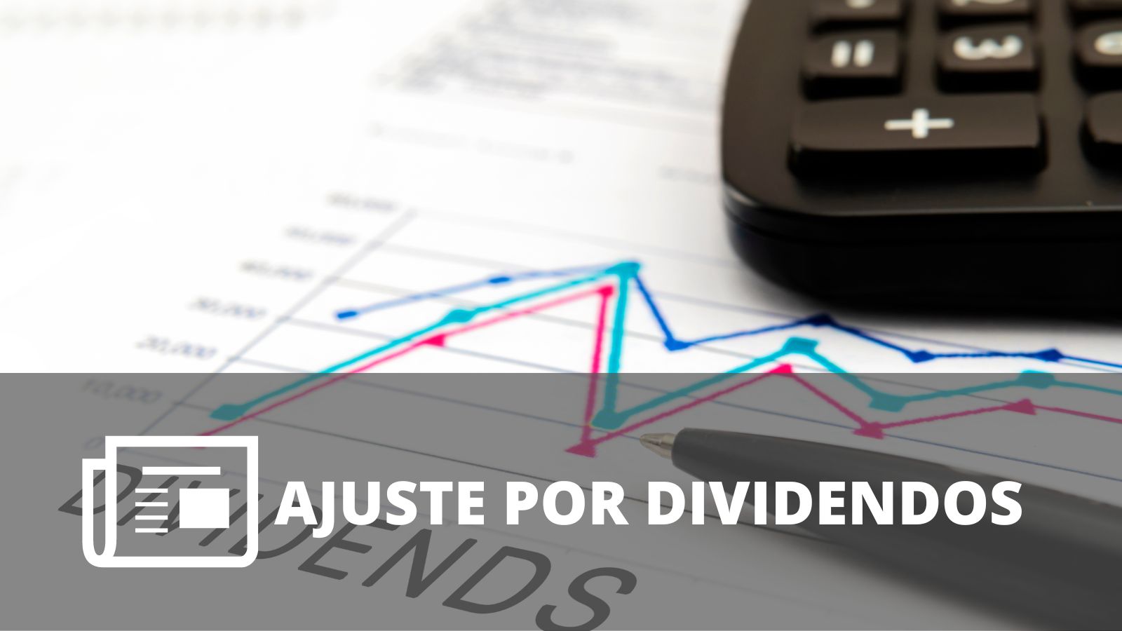 ¿QUÉ ES EL AJUSTE POR DIVIDENDOS?