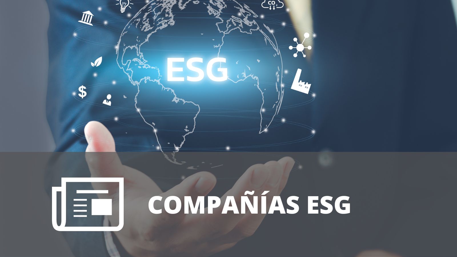 ¿QUÉ SON LAS COMPAÑÍAS ESG?