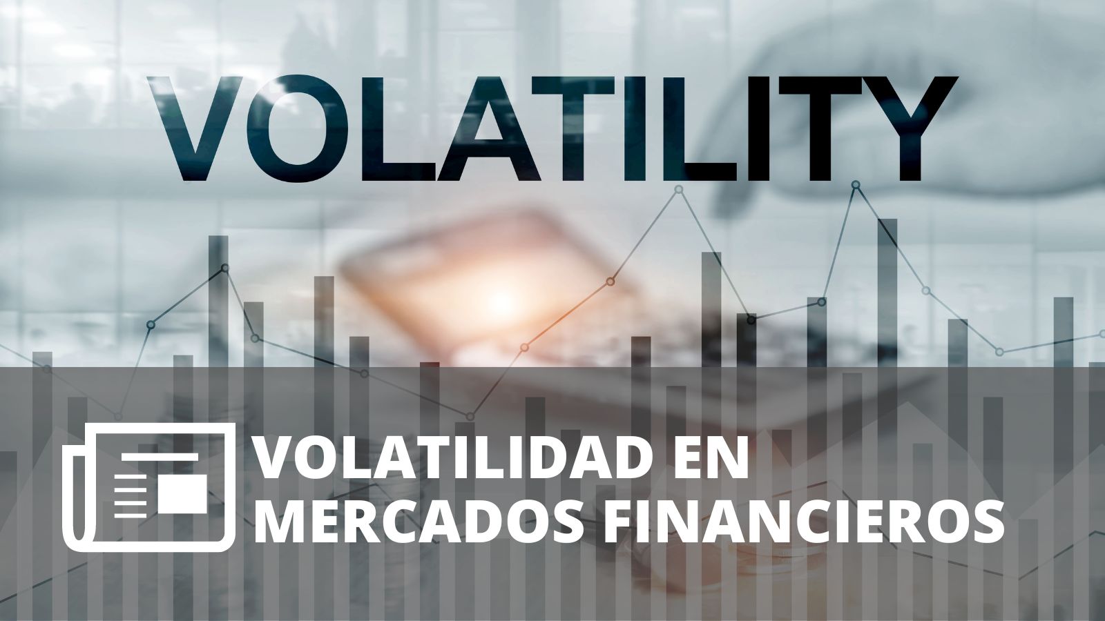 ¿QUÉ ES LA VOLATILIDAD EN UN MERCADO FINANCIERO?