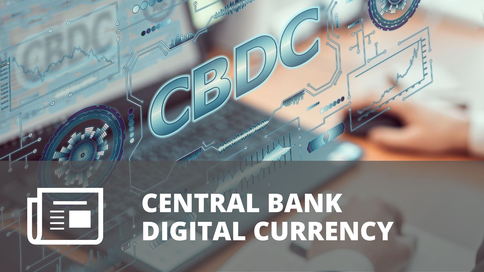 ¿QUÉ SON LAS CBDC (O MONEDAS DIGITALES DE LOS BANCOS CENTRALES)?