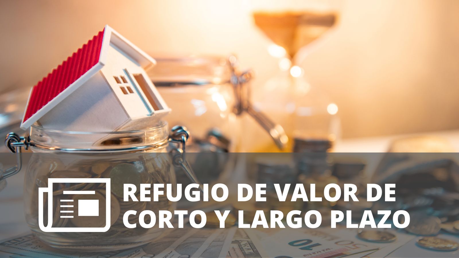 ¿QUÉ ES UN REFUGIO DE VALOR A CORTO Y LARGO PLAZO?