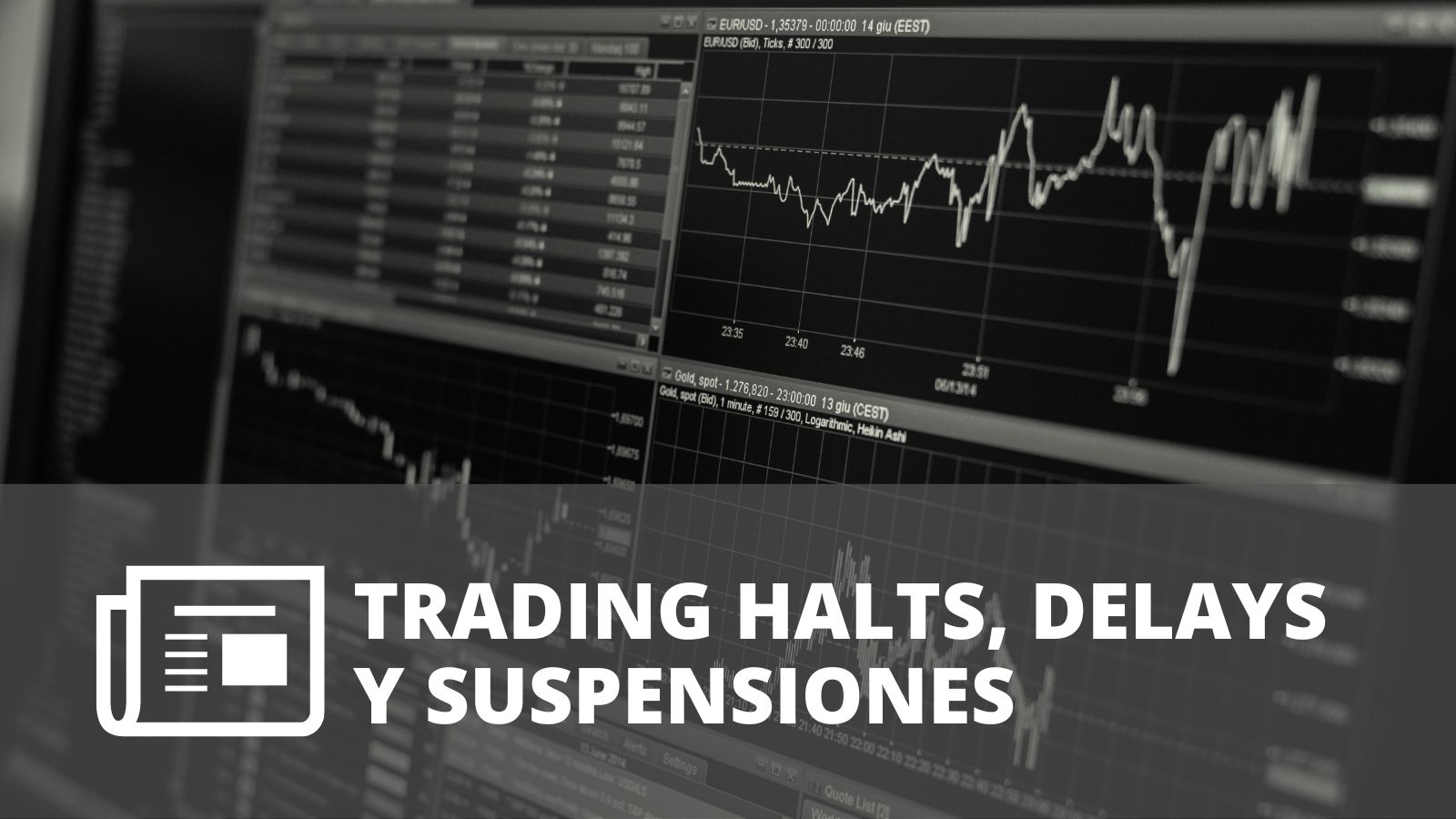 ¿QUÉ SON TRADING HALTS, DELAYS Y SUSPENSIONES?