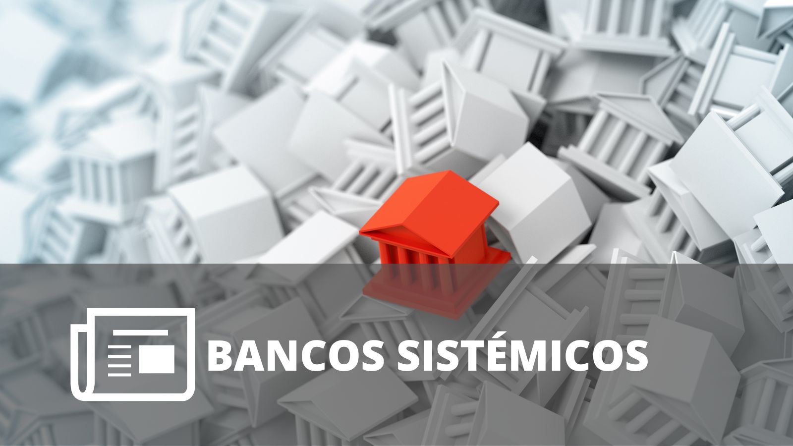 ¿QUÉ ES UN BANCO SISTÉMICO?