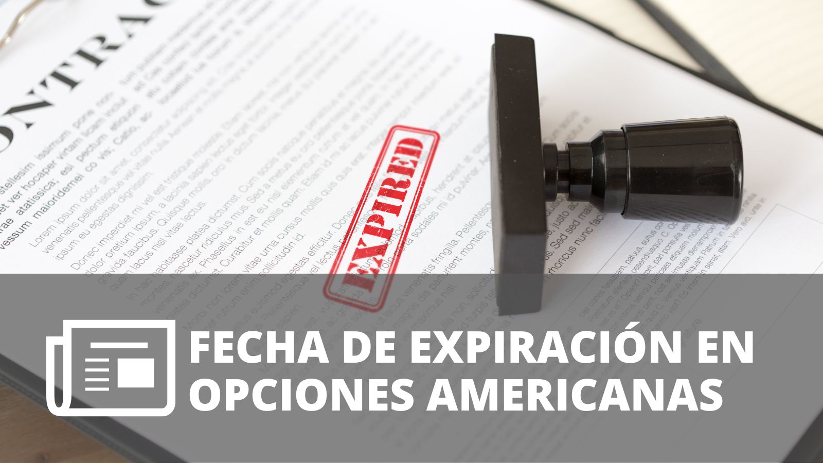 ¿QUÉ ES LA FECHA DE EXPIRACIÓN EN LAS OPCIONES AMERICANAS?