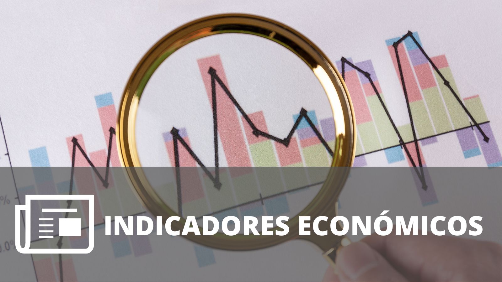 ¿CUÁLES SON LOS INDICADORES ECONÓMICOS MÁS IMPORTANTES?