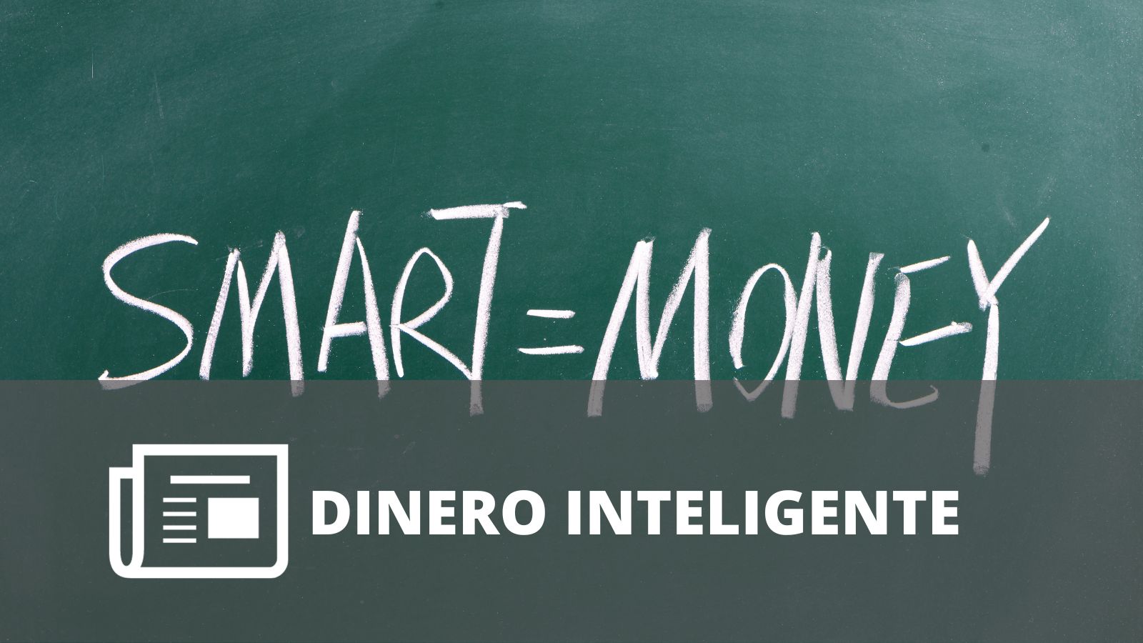 ¿QUÉ ES SMART MONEY?