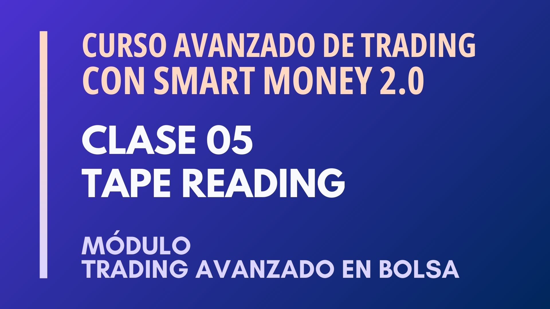 MÓDULO TRADING AVANZADO EN BOLSA – CLASE 05 – TAPE READING – JUAN DAVID RUBIO