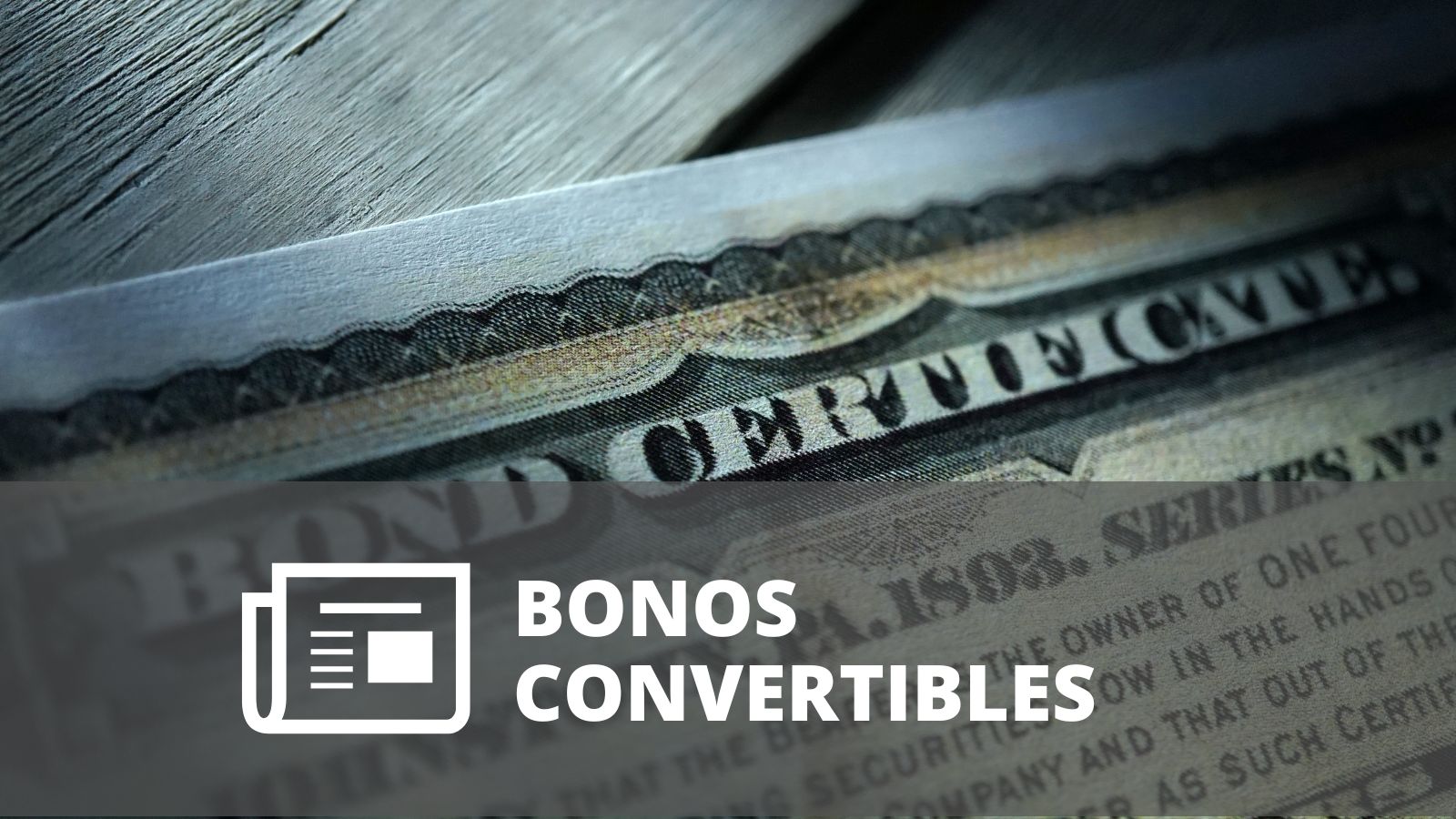 ¿QUÉ SON BONOS CONVERTIBLES?