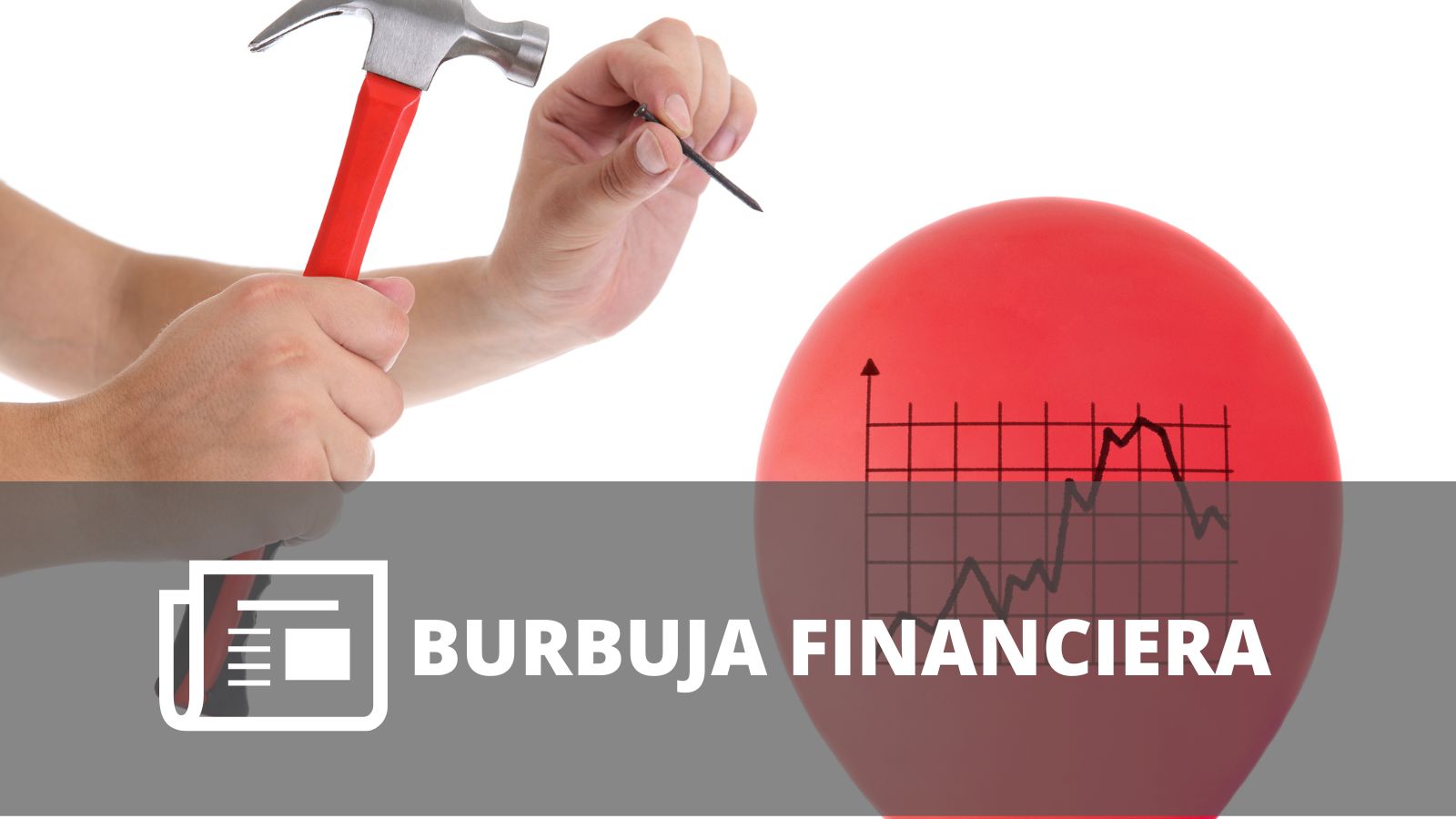 ¿QUÉ ES UNA BURBUJA FINANCIERA?