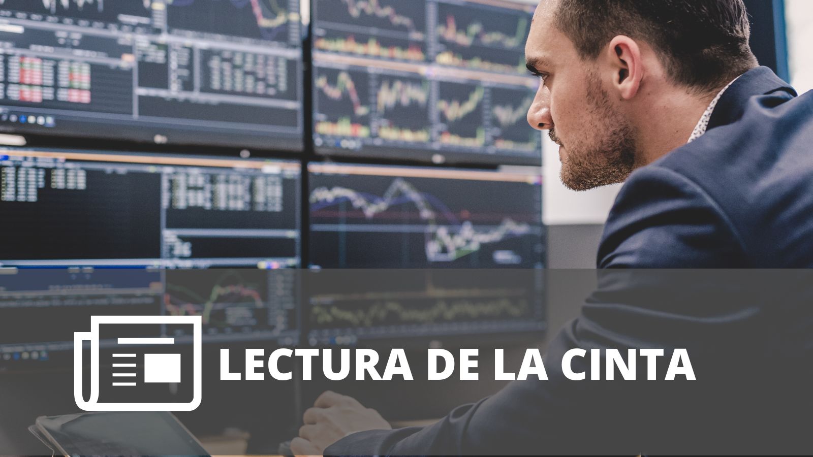 ¿CÓMO USAR EL TAPE READING PARA DAY TRADING?