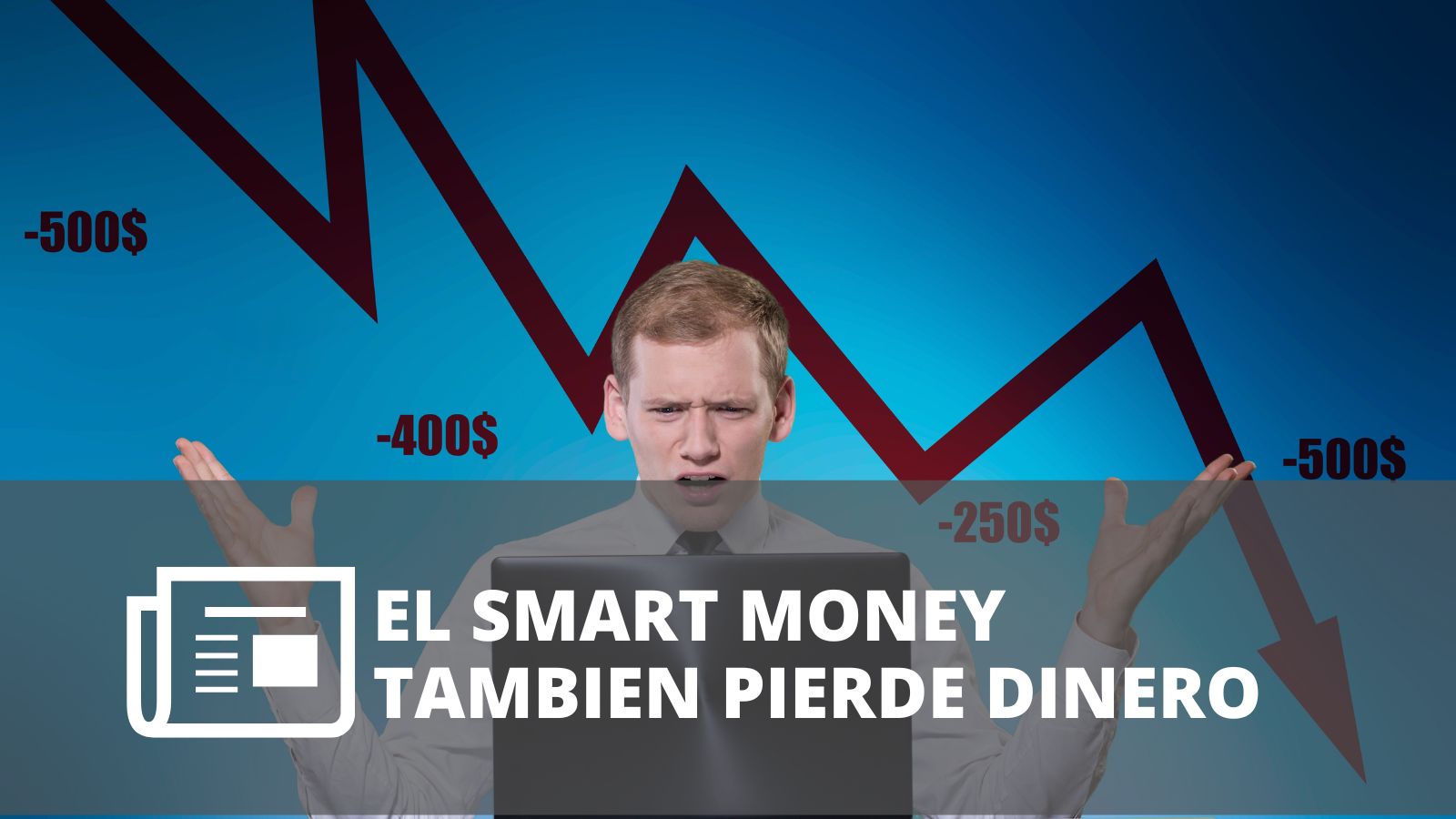 EL SMART MONEY TAMBIEN PIERDE DINERO
